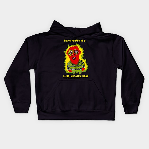 Proud Parent of a Blind, Mutated Freak Kids Hoodie by Pop Wasteland